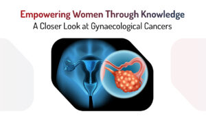 empowering-women-through-knowledge--a-closer-look-at-gynaecological-cancers