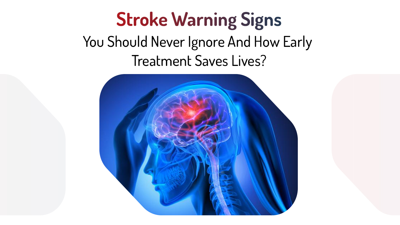 stroke-warning-signs-you-should-never-ignore-and-how-early-treatment-saves-lives